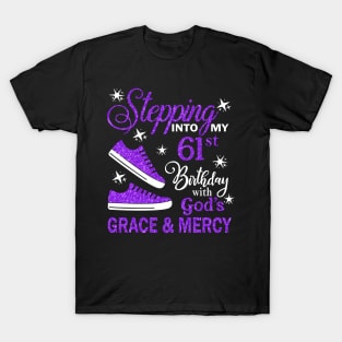 Stepping Into My 61st Birthday With God's Grace & Mercy Bday T-Shirt